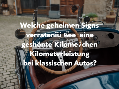 Welche geheimen signs verraten eine geschönte kilometerleistung bei klassischen autos?